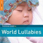The Rough Guide To World Lullabies