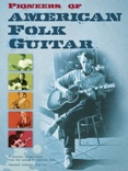 Pioneers of American Folk Guitar