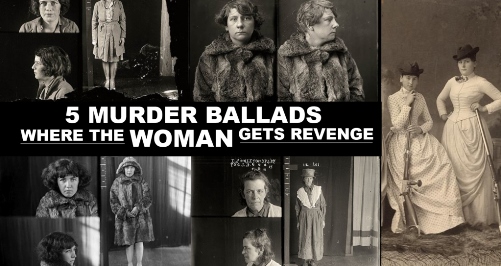 5 Murder Ballads Where the Woman Gets Revenge