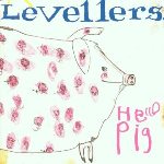 Levellers: Hello Pig