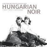 Hungarian Noir - A Tribute to the Gloomy Sunday