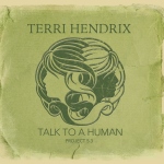Terri Hendrix: Talk to a Human