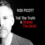 Rod Picott: Tell The Truth & Shame The Devil